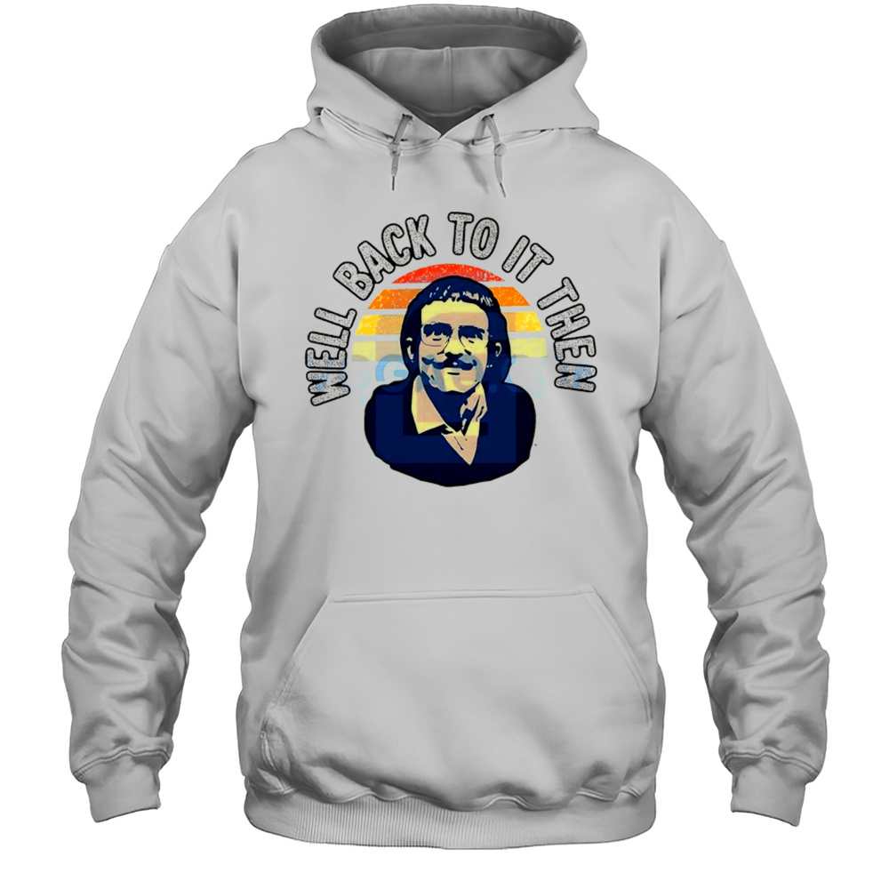 Do It Lady Chit Tour Well Back To It Then Vintage Shirt Unisex Hoodie