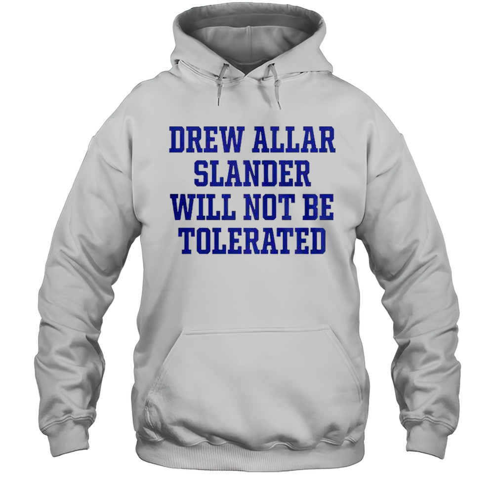 Drew Allar Slander Will Not Be Tolerated T-Shirt Unisex Hoodie