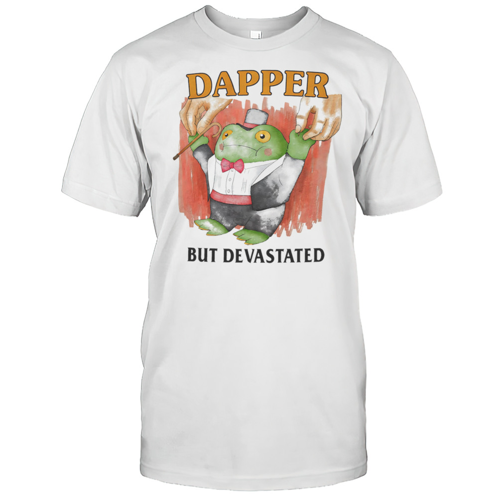 Frog Dapper But Devastated Shirt