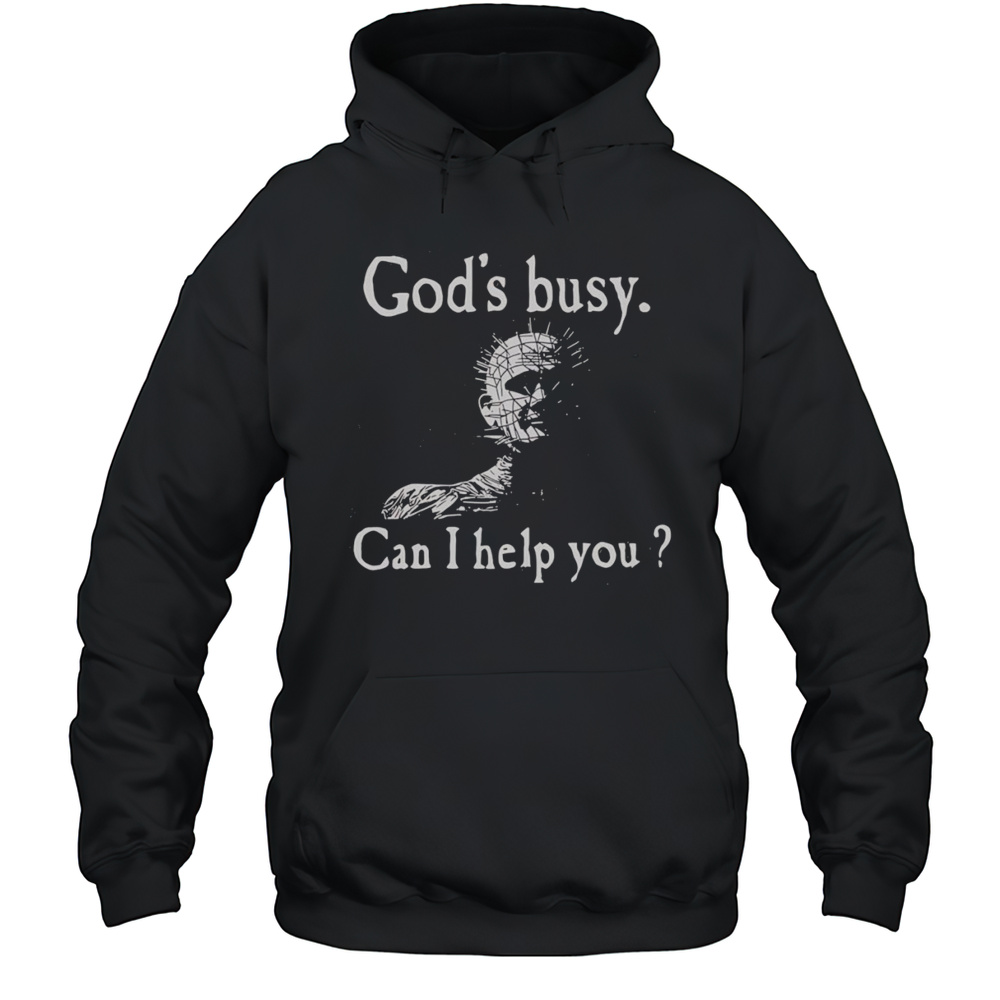 Gods Busy Can I Help You Shirt Unisex Hoodie