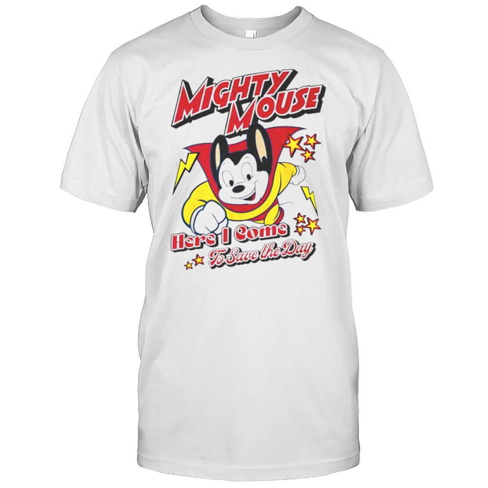Here I Come To Save The Day Mighty Mouse Shirt