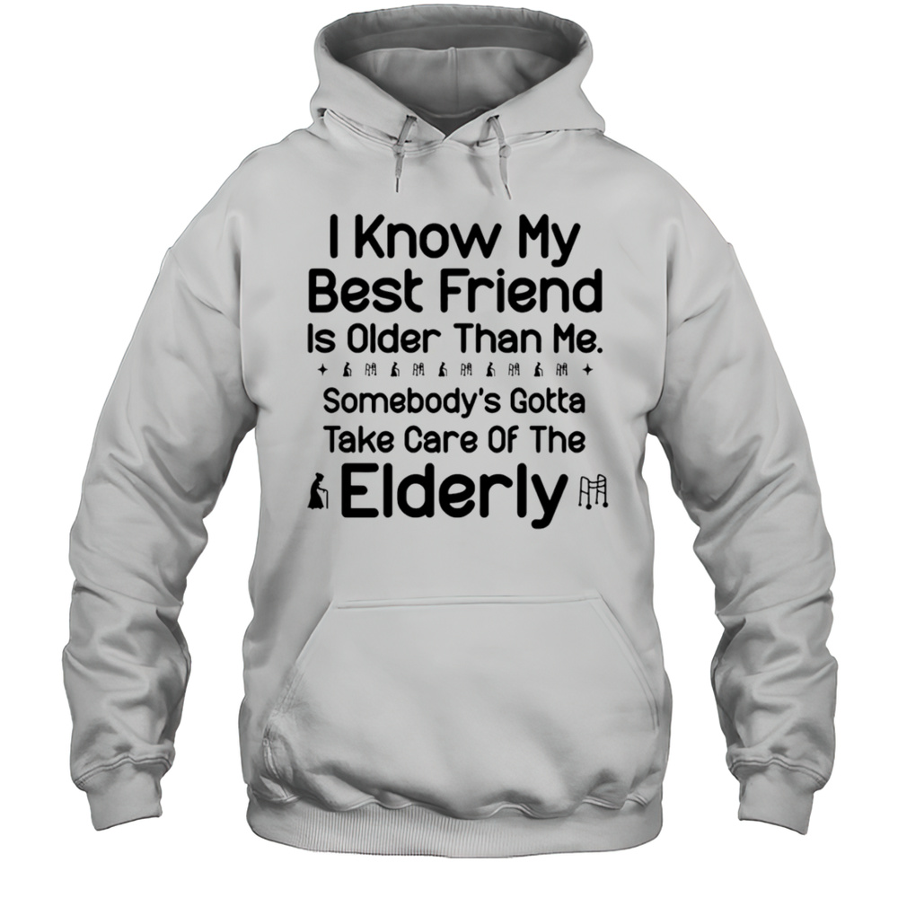 I Know My Best Friend Is Older Than Me Shirt Unisex Hoodie