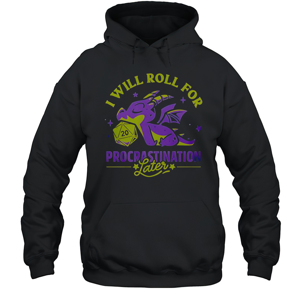 I Will Roll For Procrastination Later Lazy Dragon T-Shirt Unisex Hoodie