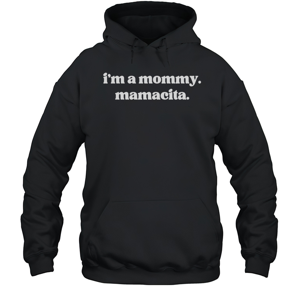 Im A Mommy Mamacita 2025 Shirt Unisex Hoodie