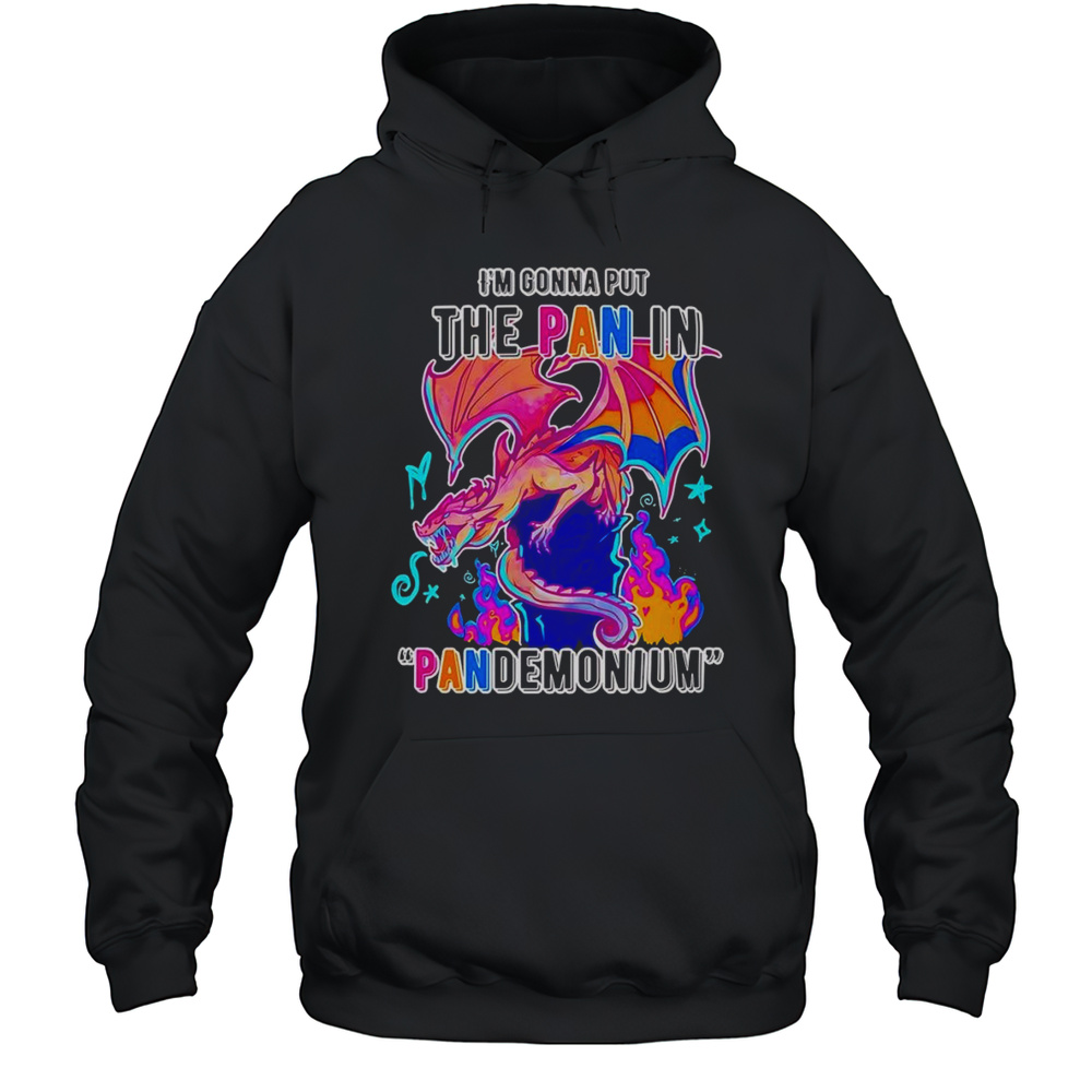 Im Gonna But The Pan In Pandemonium Shirt Unisex Hoodie