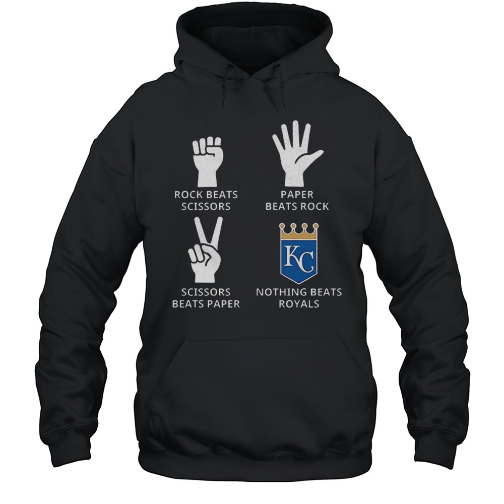 Kansas City Royals Rock Beats Scissors Paper Beats Rock Scissors Beats Paper Nothing Beats Royals Shirt Unisex Hoodie
