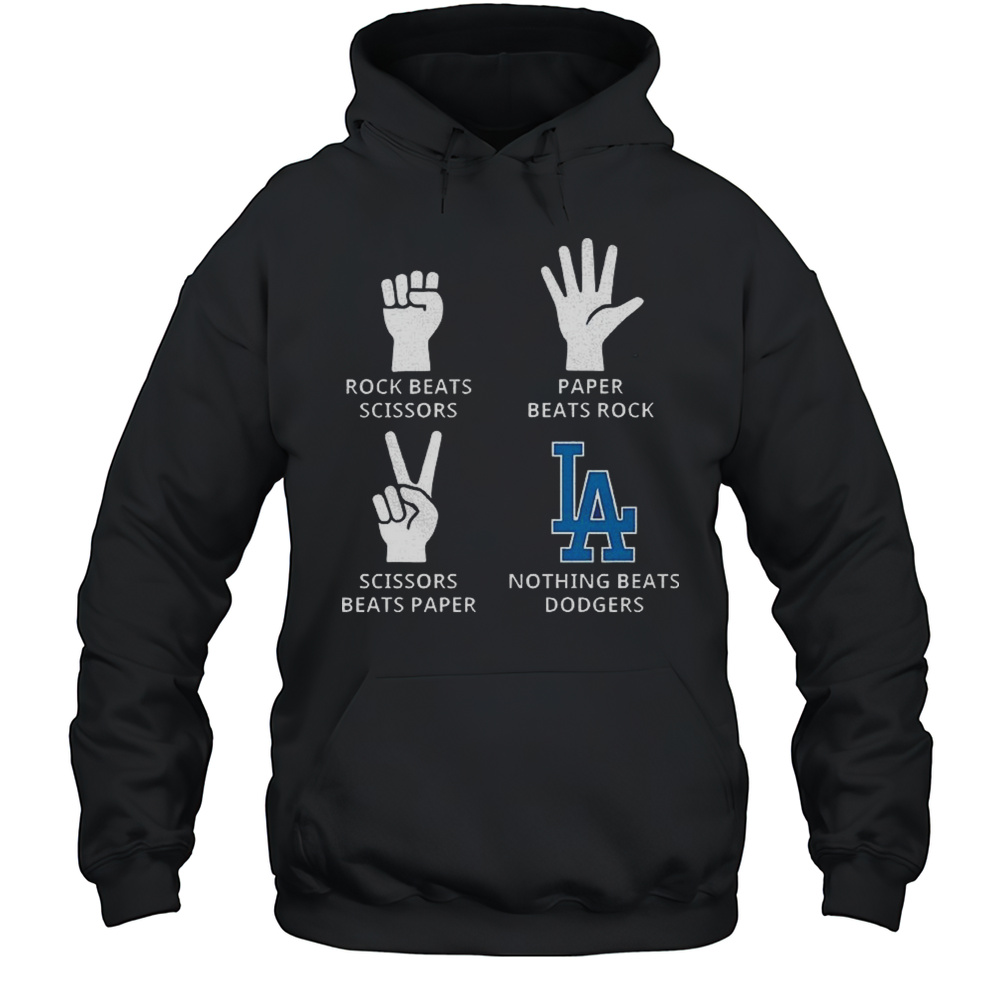 Los Angeles Dodgers Rock Beats Scissors Paper Beats Rock Scissors Beats Paper Nothing Beats Dodgers Shirt Unisex Hoodie