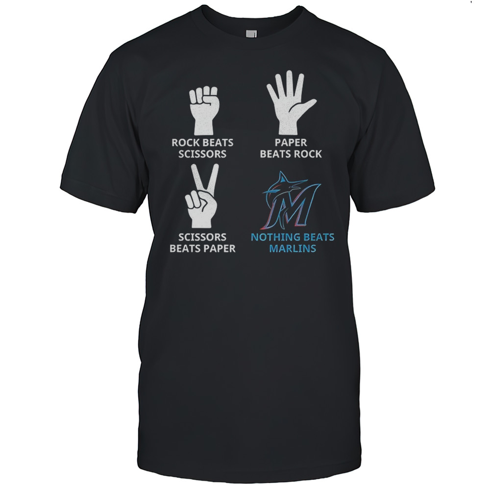Miami Marlins Rock Beats Scissors Paper Beats Rock Scissors Beats Paper Nothing Beats Marlins Shirt