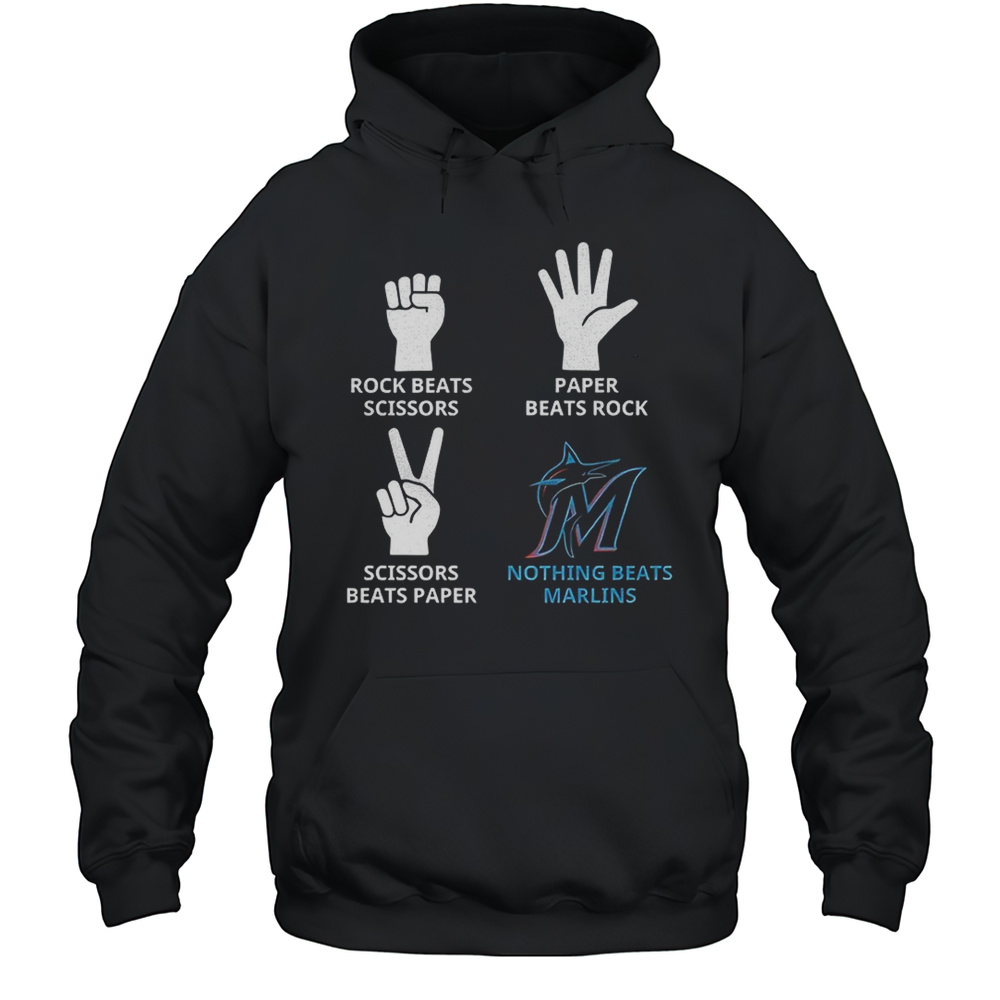 Miami Marlins Rock Beats Scissors Paper Beats Rock Scissors Beats Paper Nothing Beats Marlins Shirt Unisex Hoodie