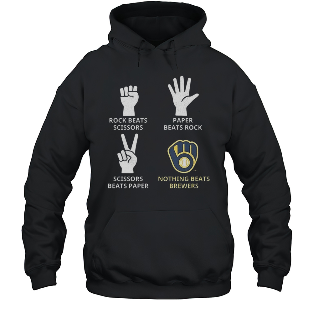 Milwaukee Brewers Rock Beats Scissors Paper Beats Rock Scissors Beats Paper Nothing Beats Brewers Shirt Unisex Hoodie