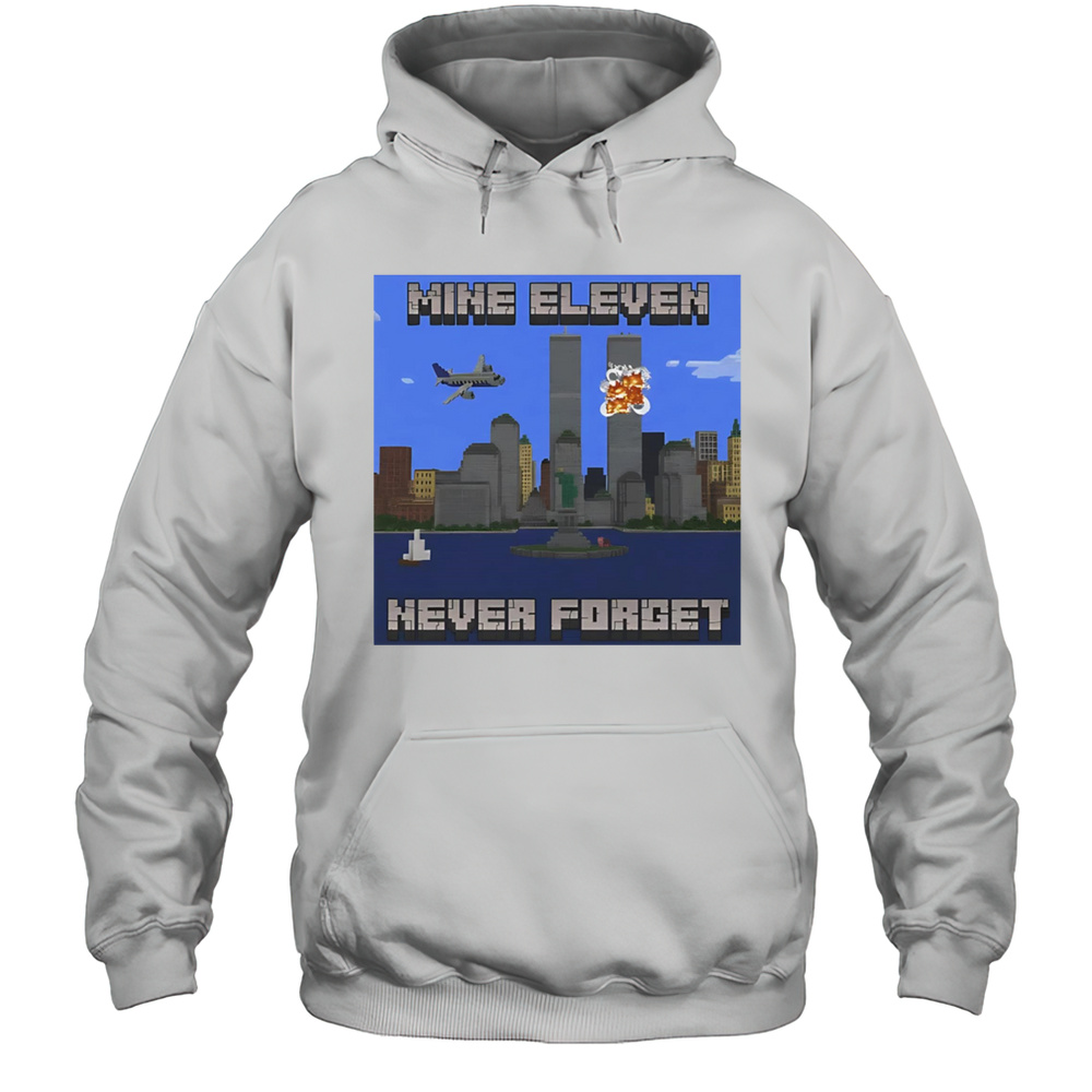 Mine Eleven Never Forget Shirt Unisex Hoodie