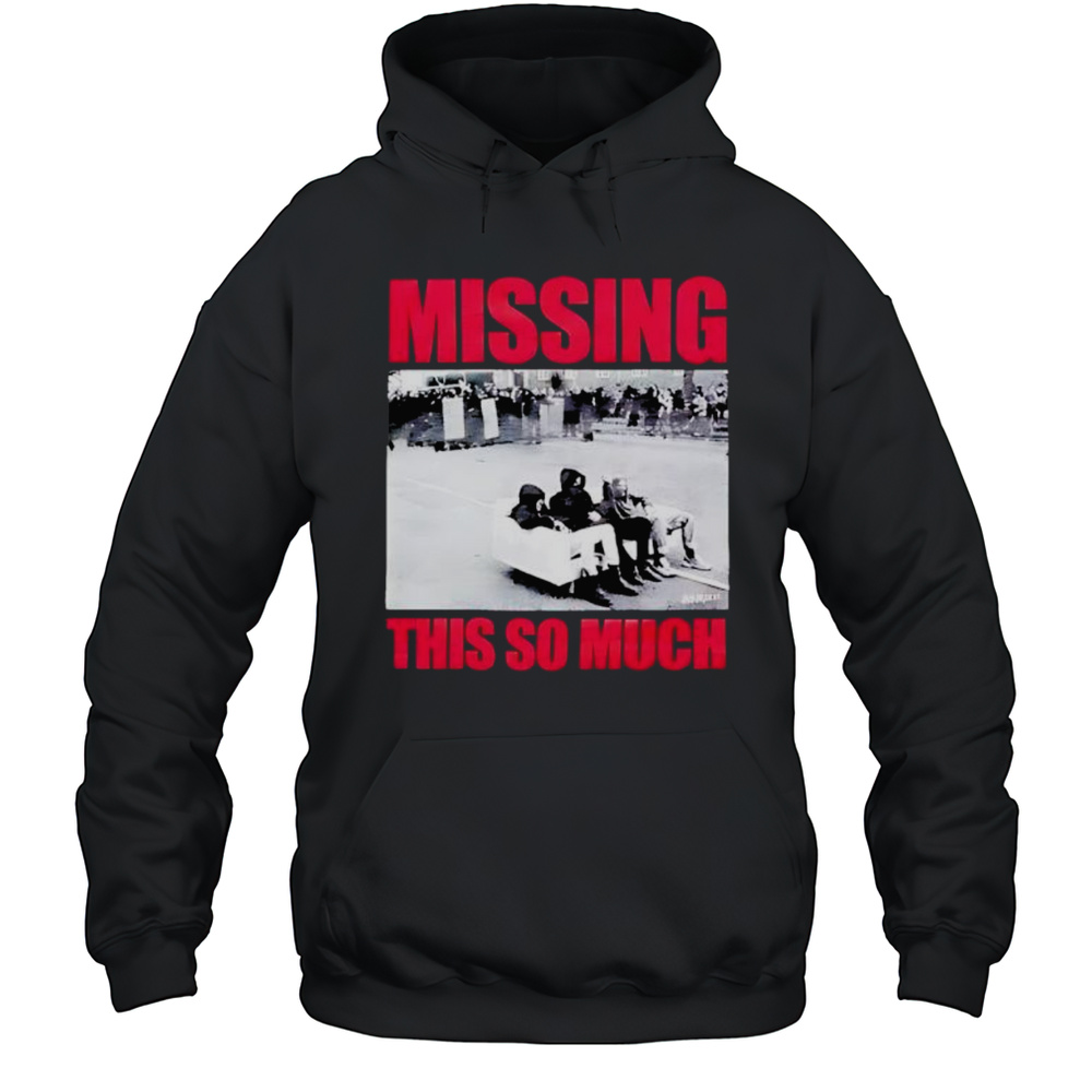 Missing This So Much Picture Shirt Unisex Hoodie