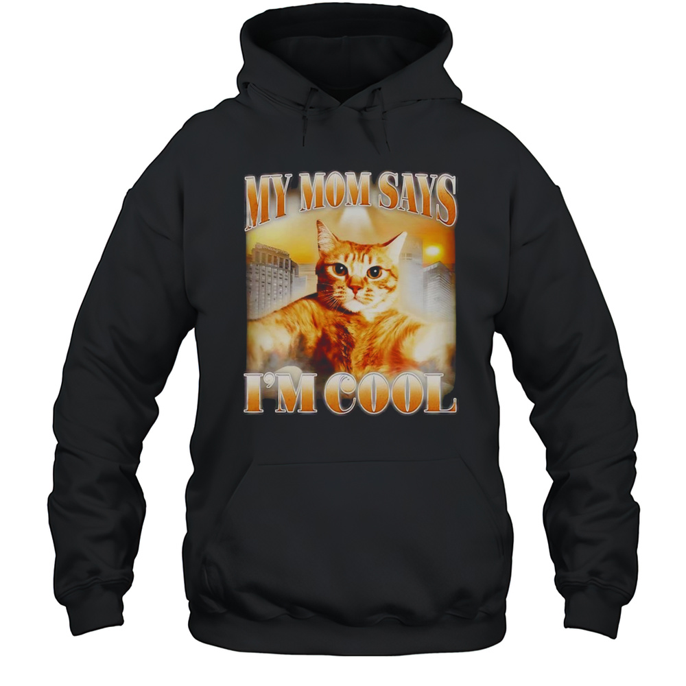 My Mom Says Im Cool Retro Shirt Unisex Hoodie