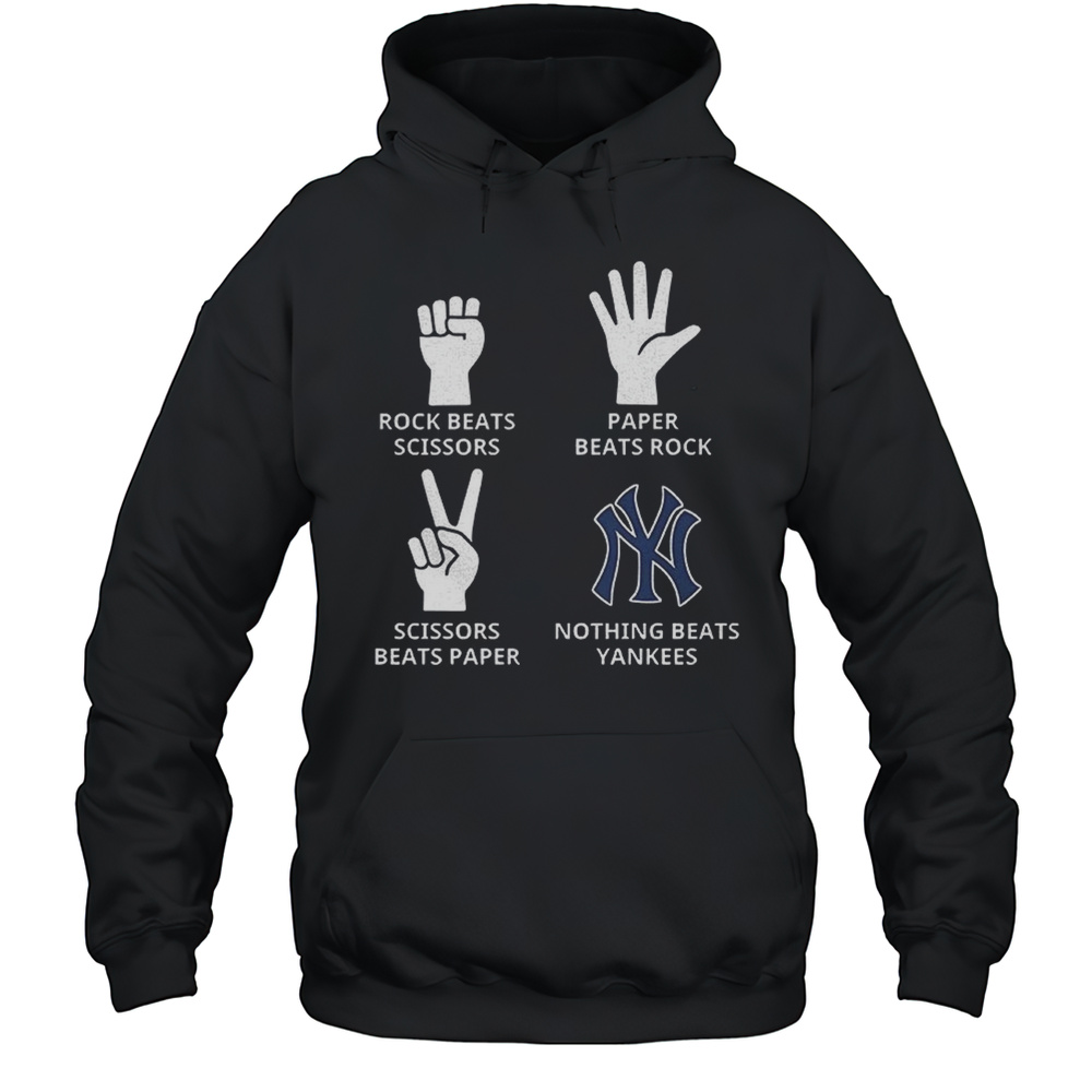 New York Yankees Rock Beats Scissors Paper Beats Rock Scissors Beats Paper Nothing Beats Yankees Shirt Unisex Hoodie