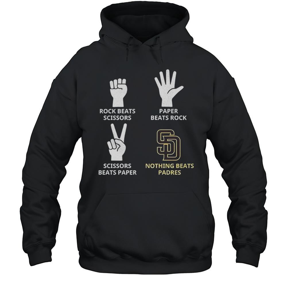 San Diego Padres Rock Beats Scissors Paper Beats Rock Scissors Beats Paper Nothing Beats Padres Shirt Unisex Hoodie