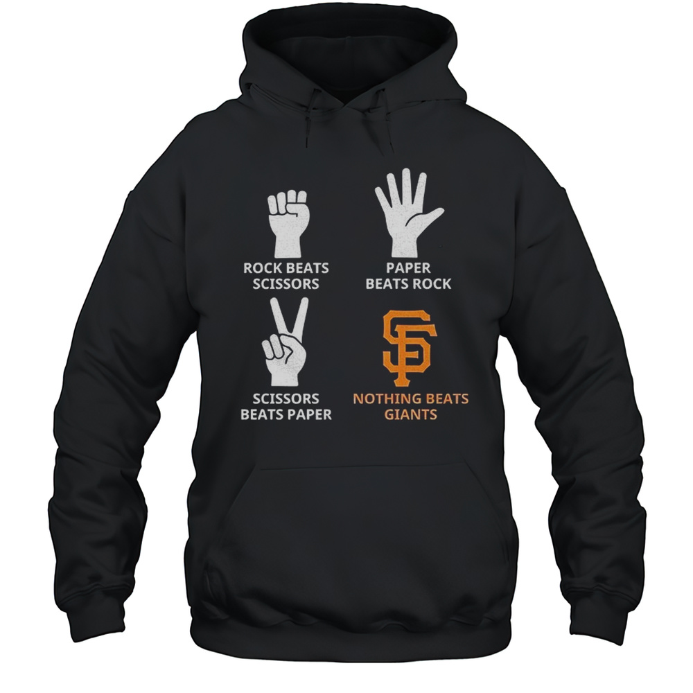 San Francisco Giants Rock Beats Scissors Paper Beats Rock Scissors Beats Paper Nothing Beats Giants Shirt Unisex Hoodie