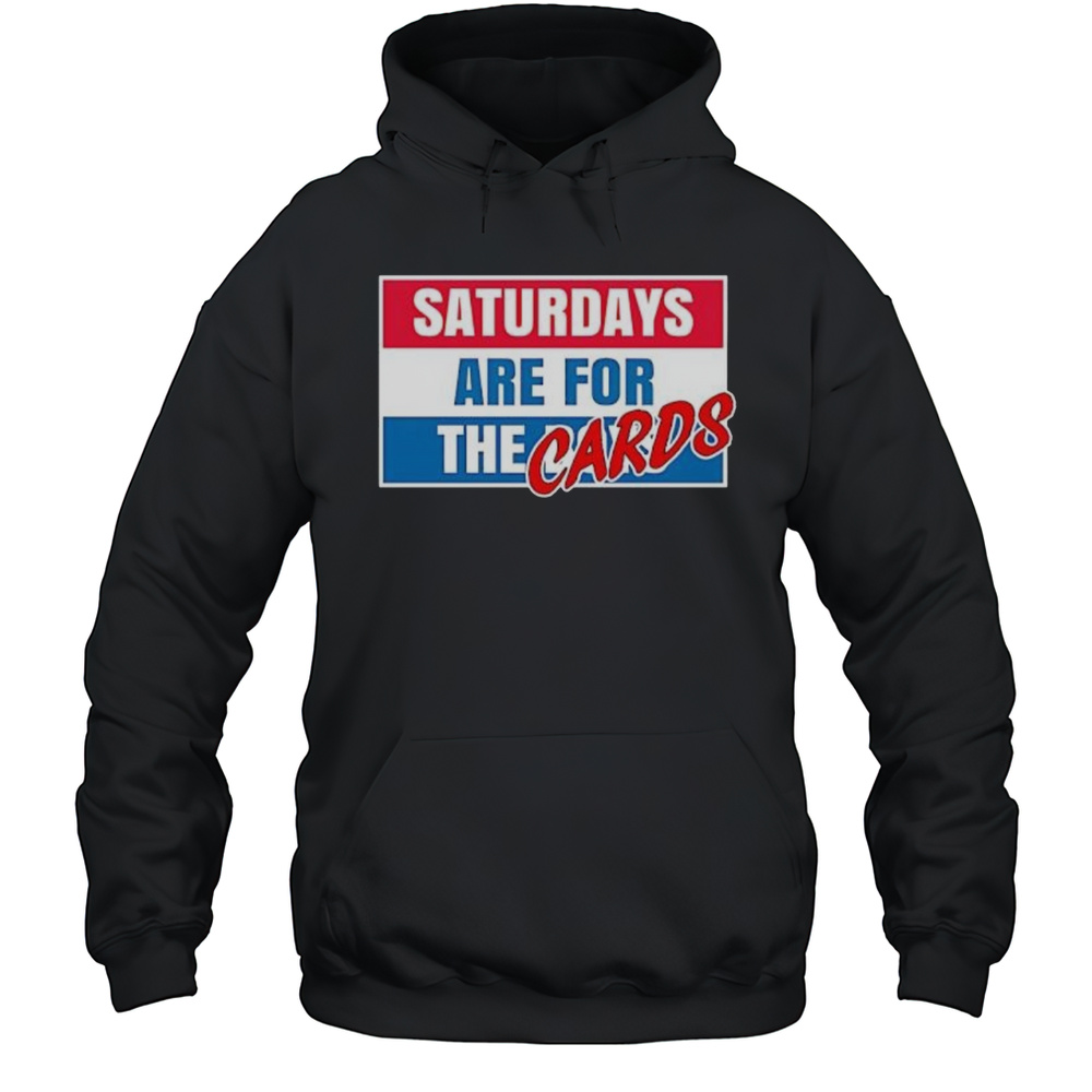 Saturdays Are For The Cards Shirt Unisex Hoodie
