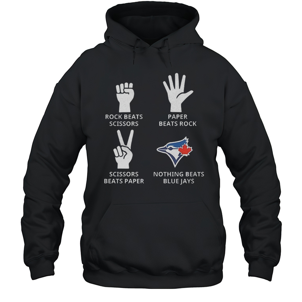 Toronto Blue Jays Rock Beats Scissors Paper Beats Rock Scissors Beats Paper Nothing Beats Jays Shirt Unisex Hoodie