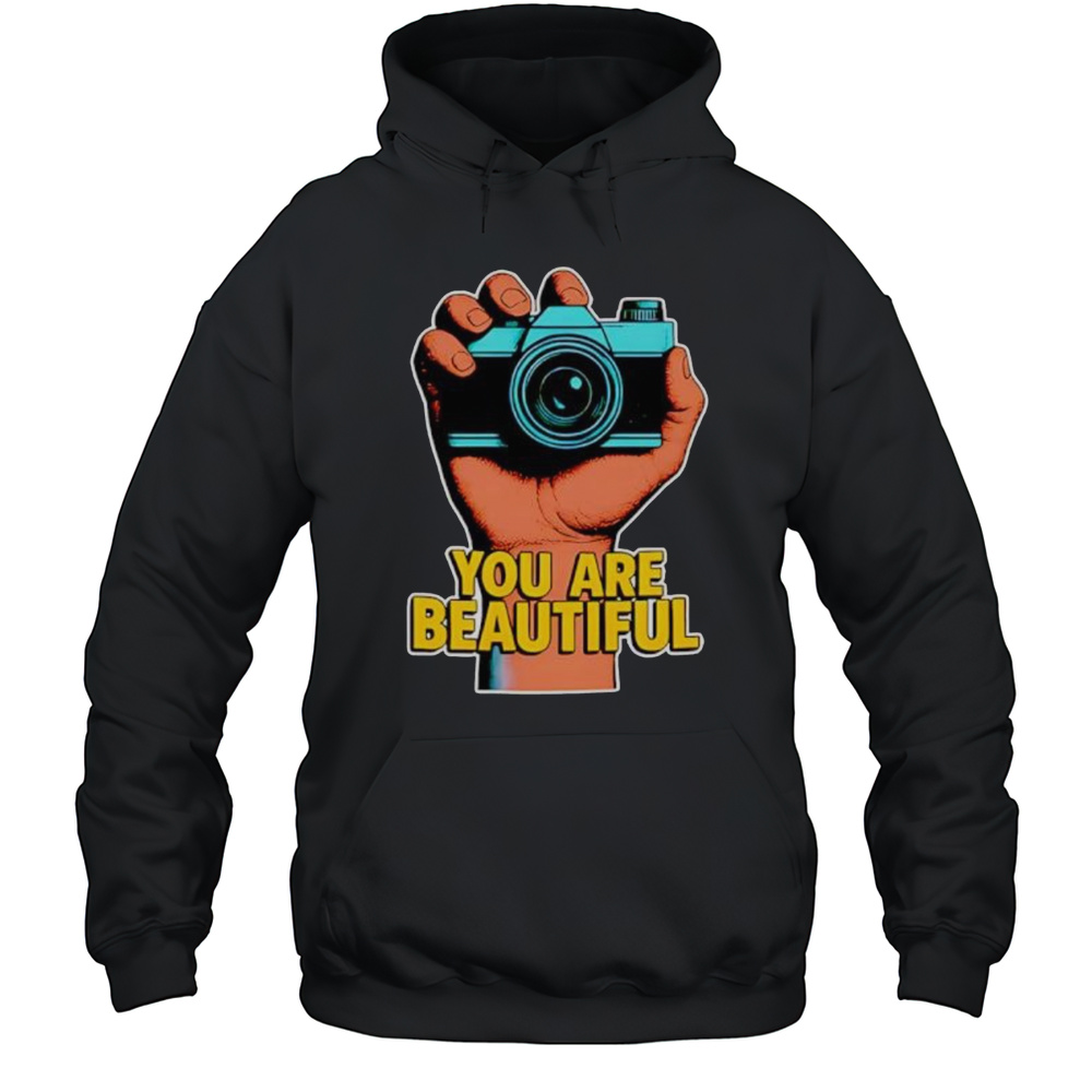 You Are Beautiful Camera Grip Shirt Unisex Hoodie