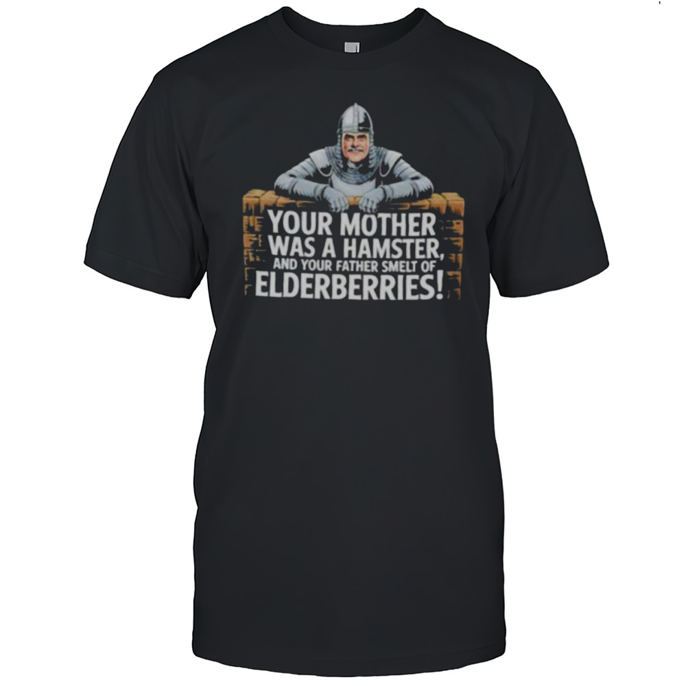 Your Mother Fewas A Hamster Feel And Your Father Smelt Of Felderberries Shirt