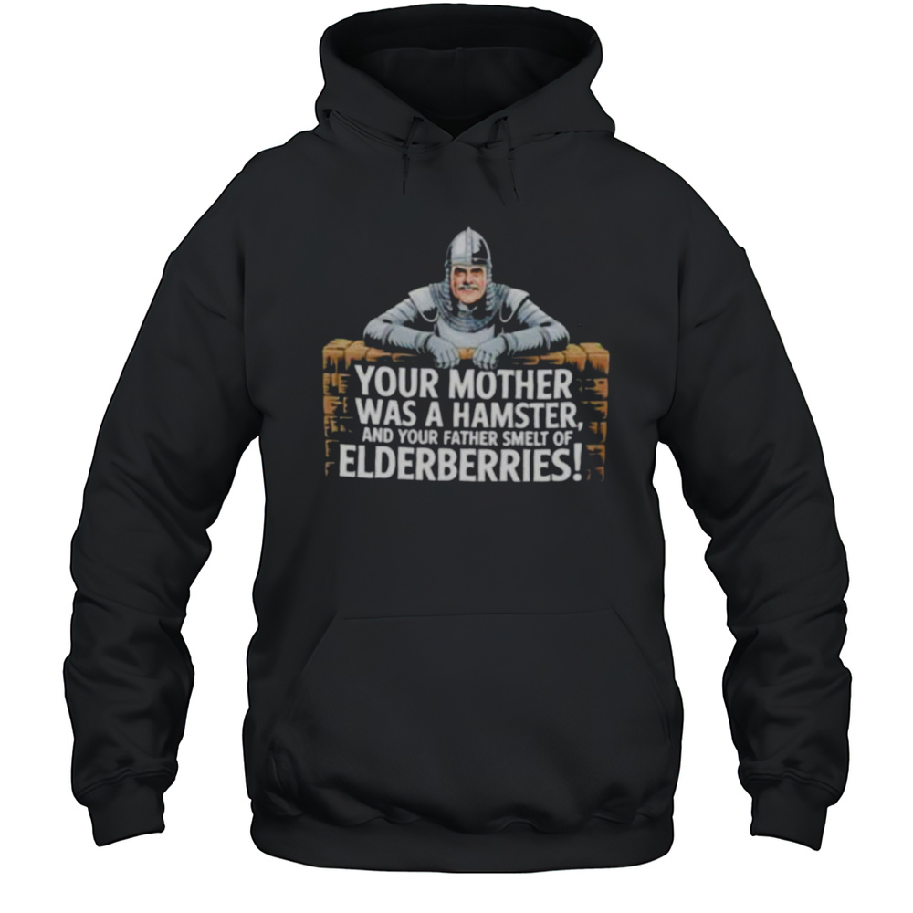 Your Mother Fewas A Hamster Feel And Your Father Smelt Of Felderberries Shirt Unisex Hoodie