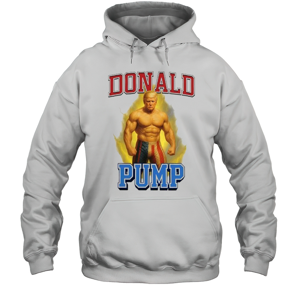 Donald Pump Trump Gym Graphic Meme Shirt Unisex Hoodie