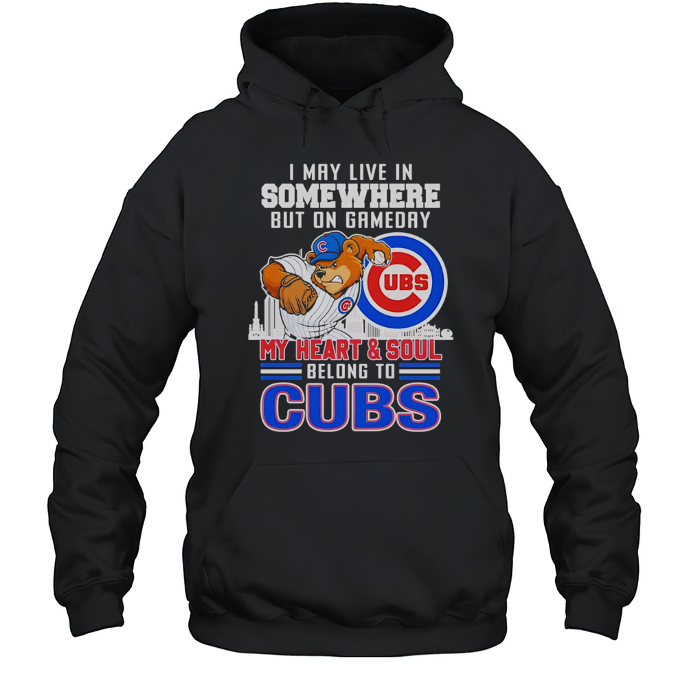 I May Live In Somewhere But On Gameday My Heart And Soul Belong To Chicago Cubs Mascot Shirt Unisex Hoodie