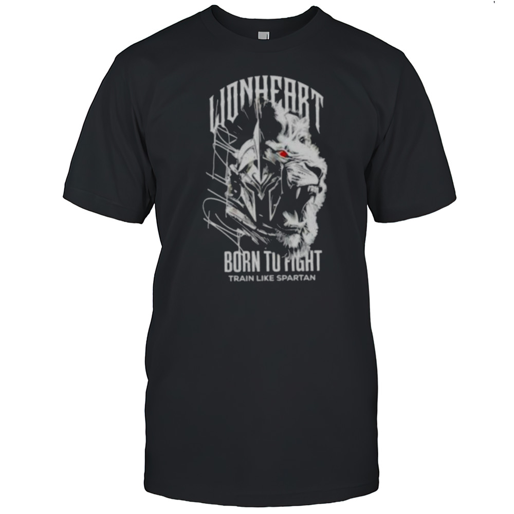 Napartlionheart Born To Fight Train Like Spartan Shirt