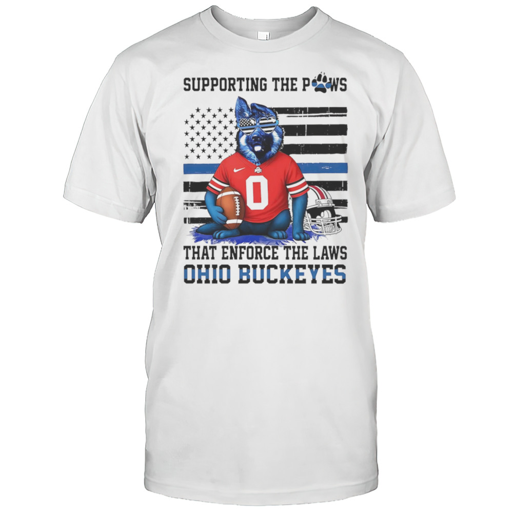 Supporting The Paws That Enforce The Laws Ohio State Buckeyes Shirt