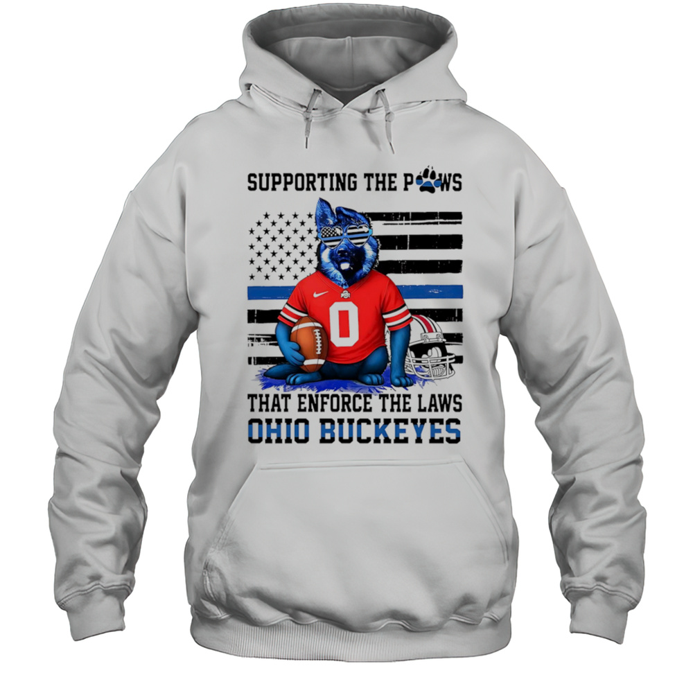 Supporting The Paws That Enforce The Laws Ohio State Buckeyes Shirt Unisex Hoodie