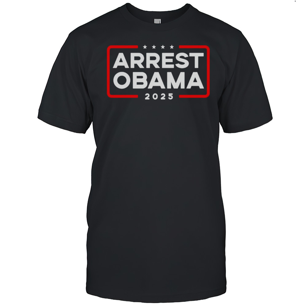 Arrest Obama 2025 Shirt