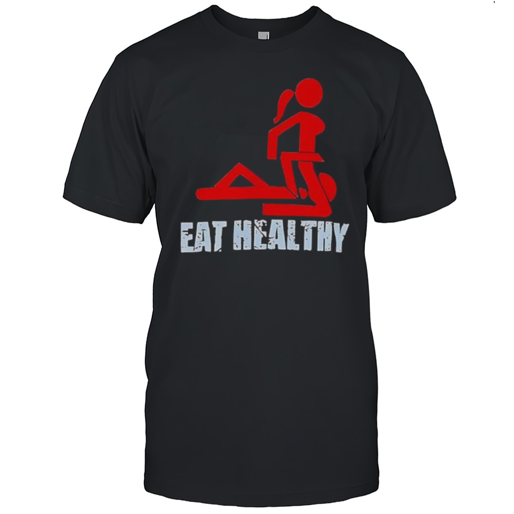 Eat Healthy Shirt