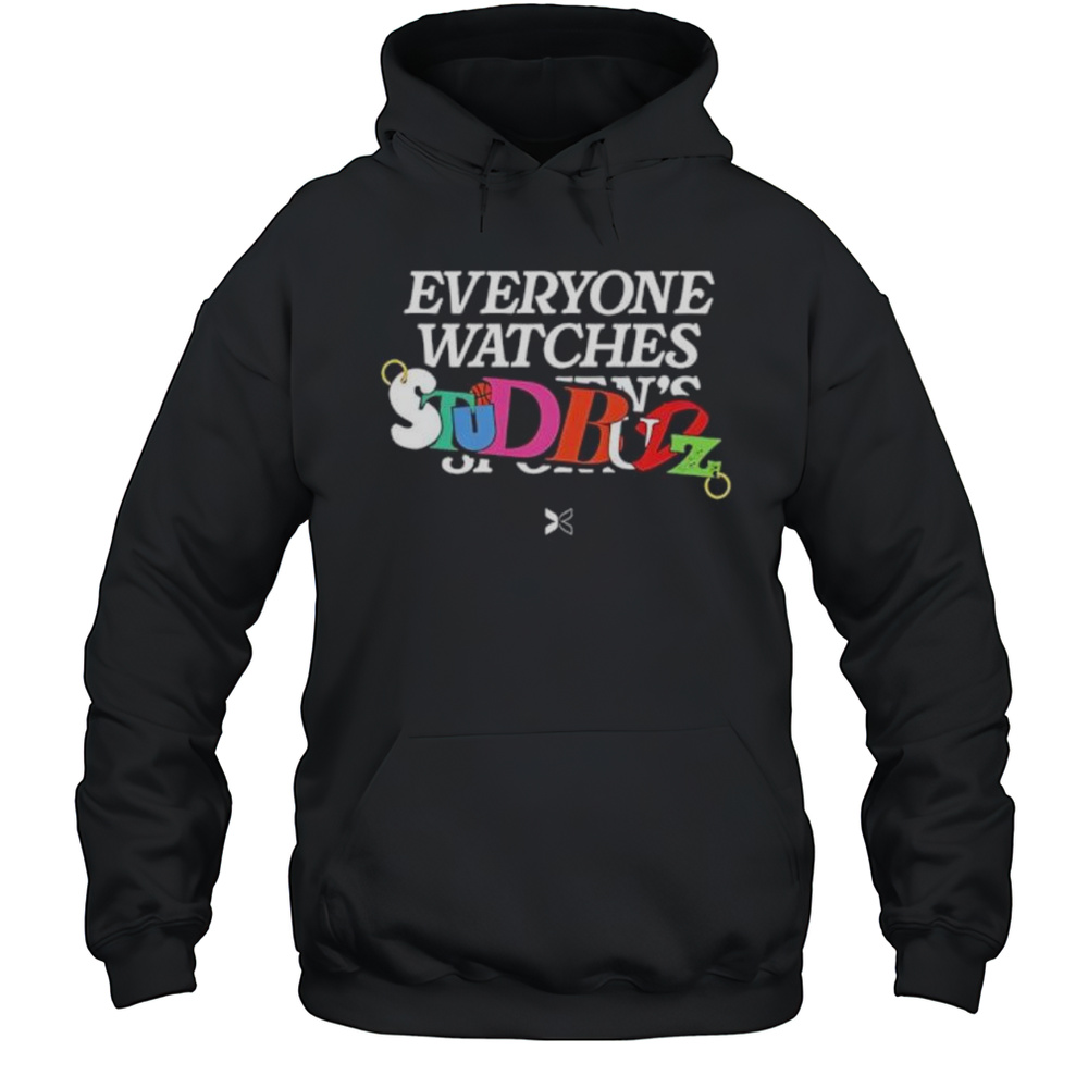 Everyone Watches Studbudz Shirt Unisex Hoodie