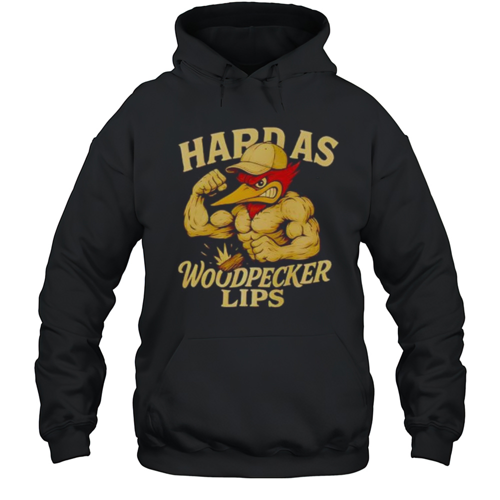 Hard As Woodpecker Lips Gym Shirt Unisex Hoodie