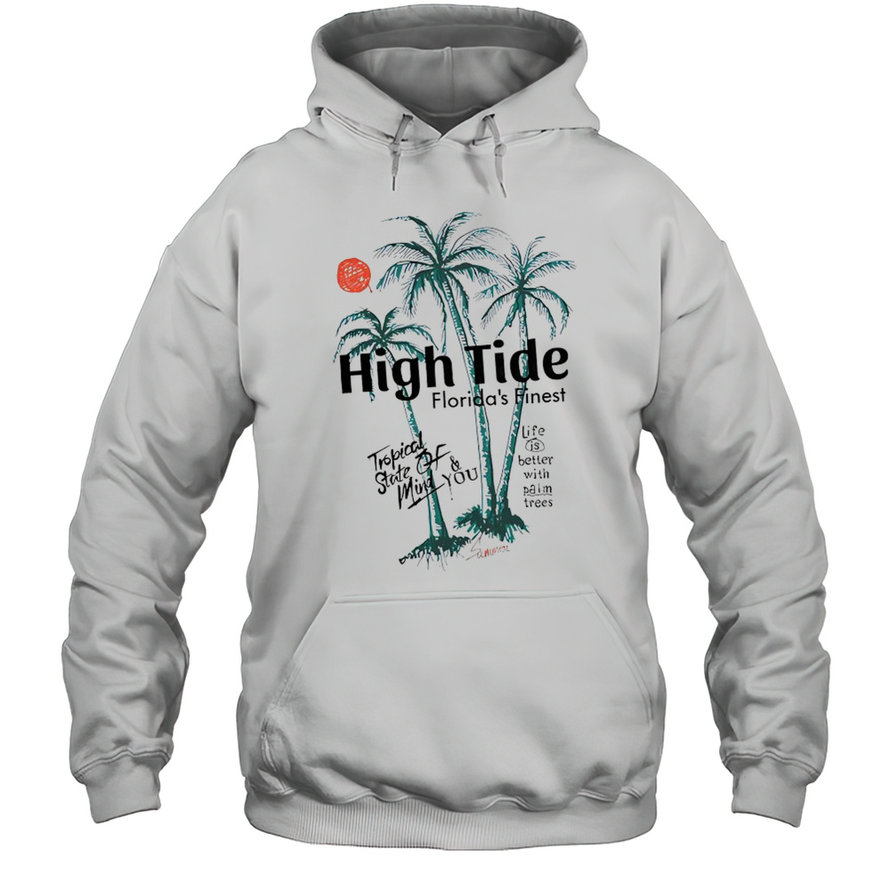High Tide Floridas Finest Tropical State Of Mind You Shirt Unisex Hoodie