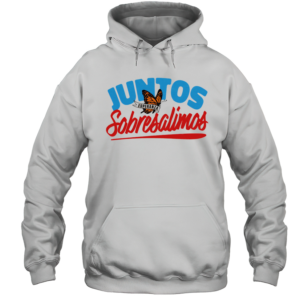 Juntos Sobresalimos Shirt Unisex Hoodie