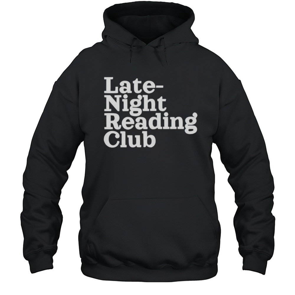 Late Night Reading Club Shirt Unisex Hoodie