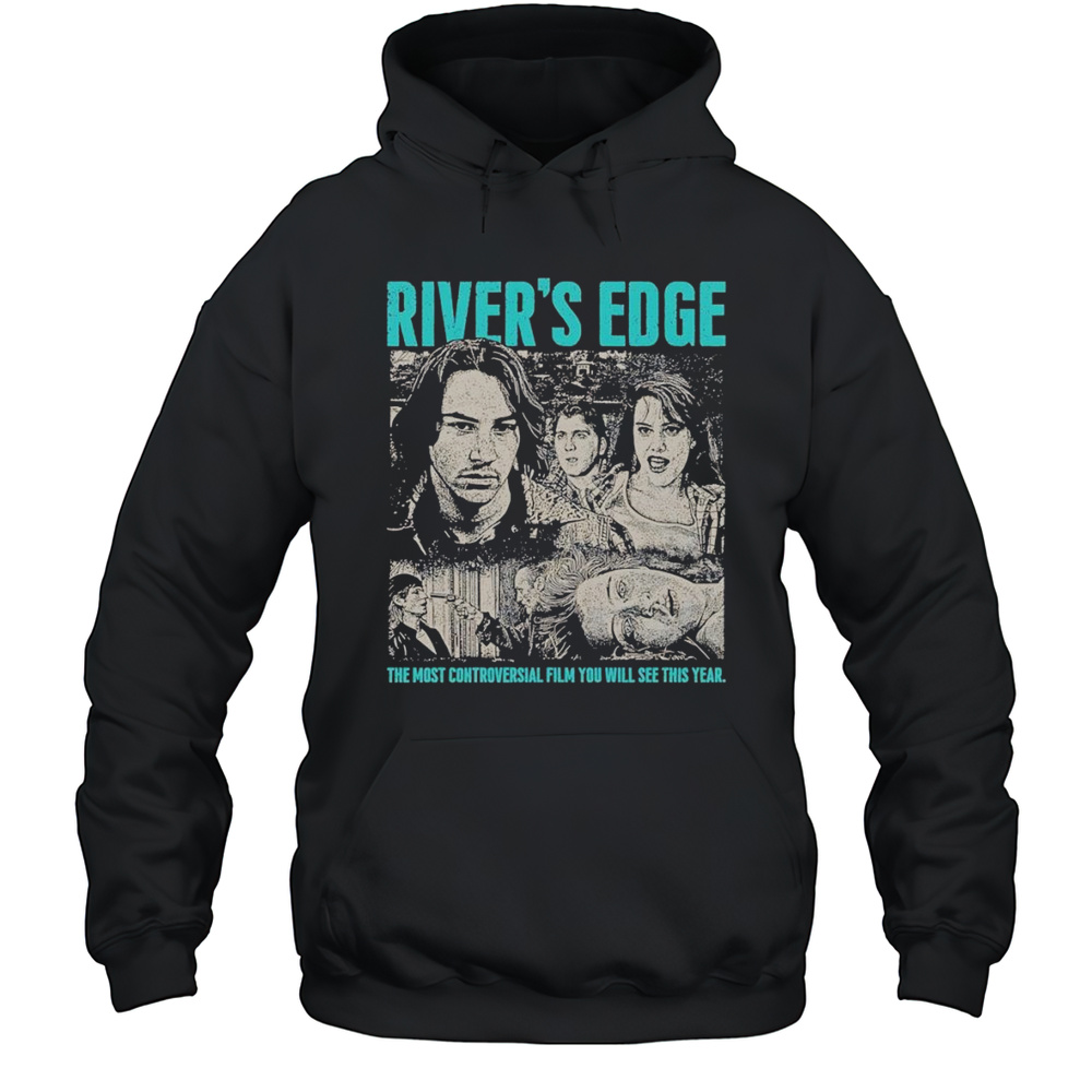 Rivers Edge The Most Controversial Film You Will See This Year Shirt Unisex Hoodie
