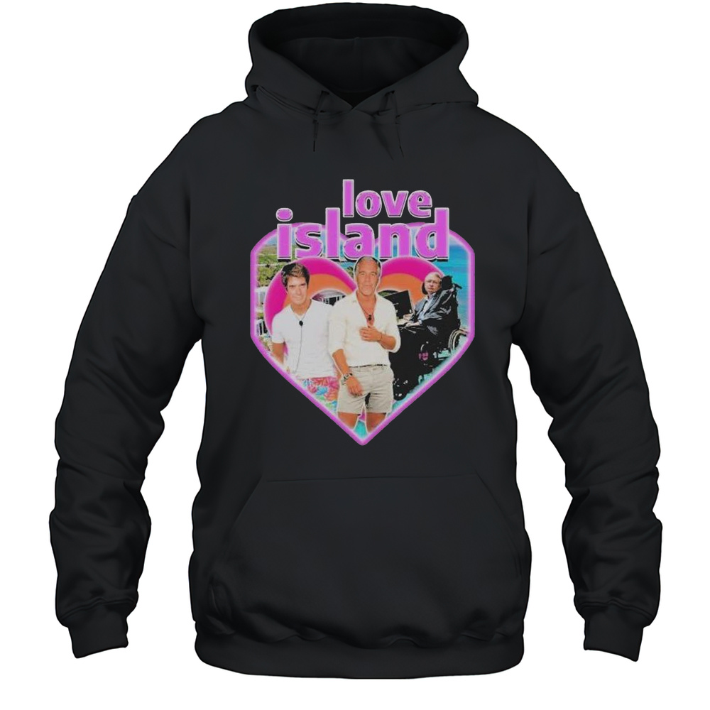 Stephen Hawking Jeffrey Epstein Love Island Heart Shirt Unisex Hoodie