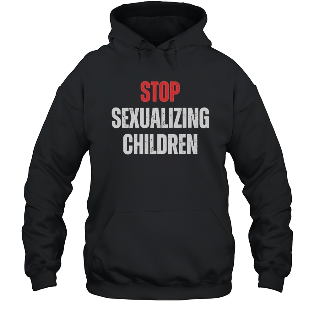 Stop Sexualizing Children T-shirt Unisex Hoodie