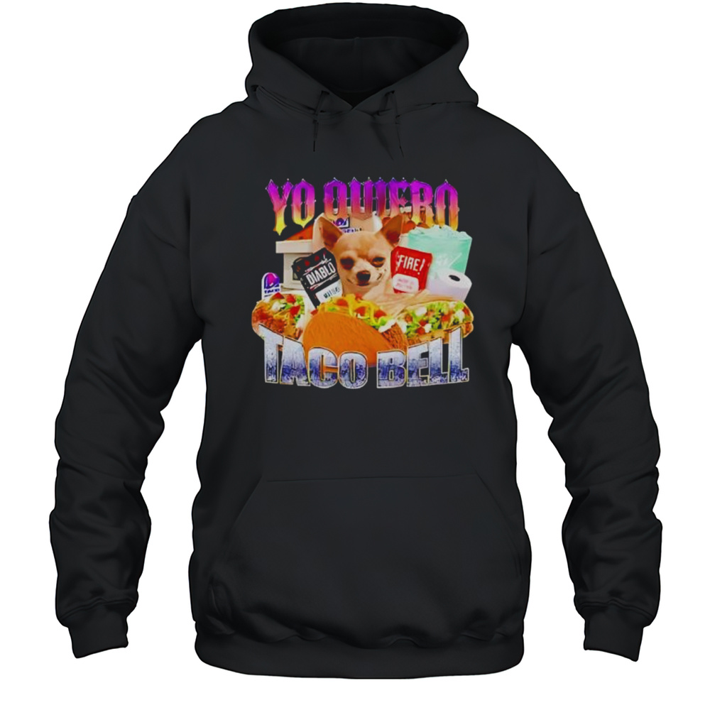 Yo Quiero Taco Bell Meme Shirt Unisex Hoodie