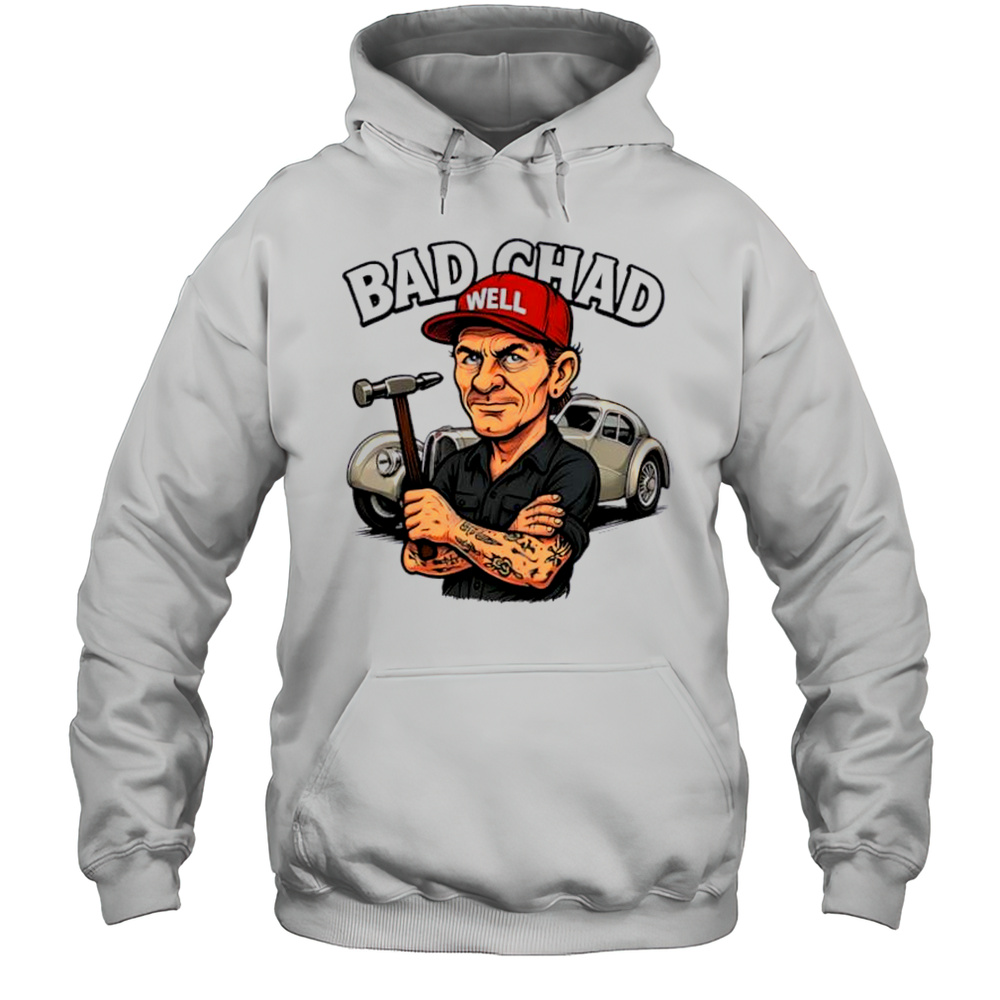 Bad Chad Well Cartoon Shirt Unisex Hoodie