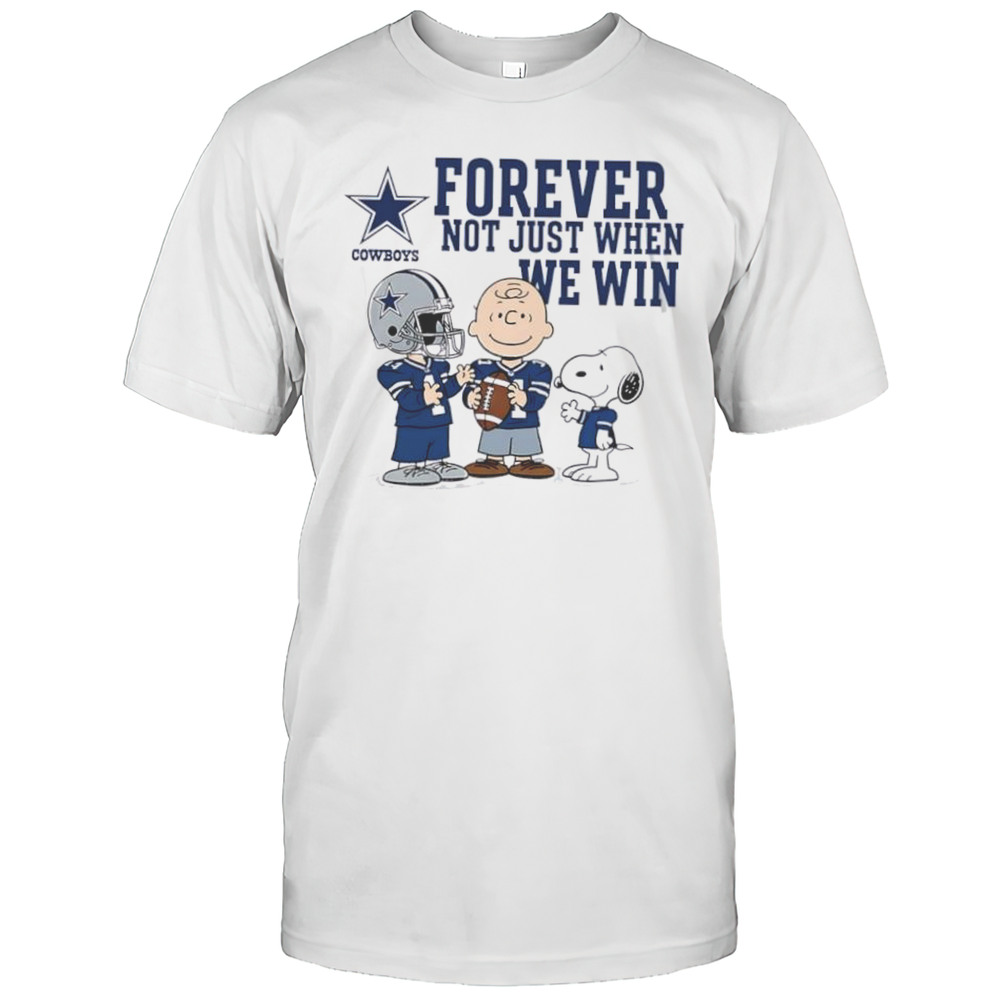 Dallas Cowboys Charlie Brown Snoopy Cowboys Forever Not Just When We Win Shirt