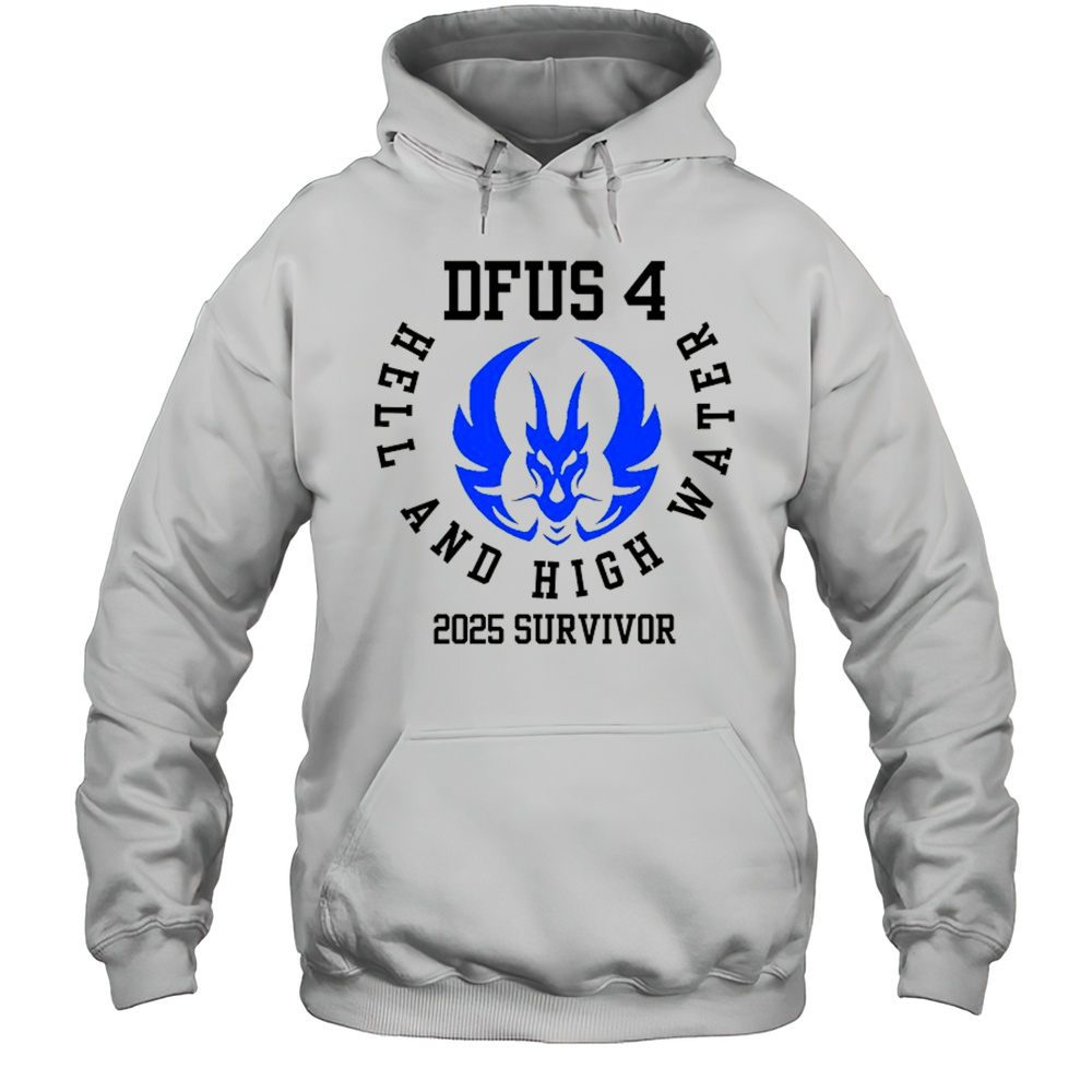 DFUS 4 Hell And High Water 2025 Survivor Shirt Unisex Hoodie