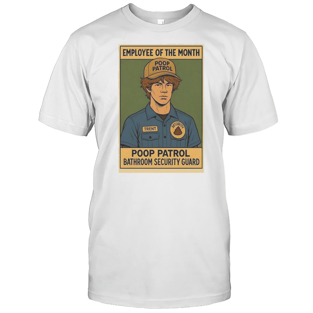 Employee Of The Month Poop Patrol Bathroom Security Guard Shirt