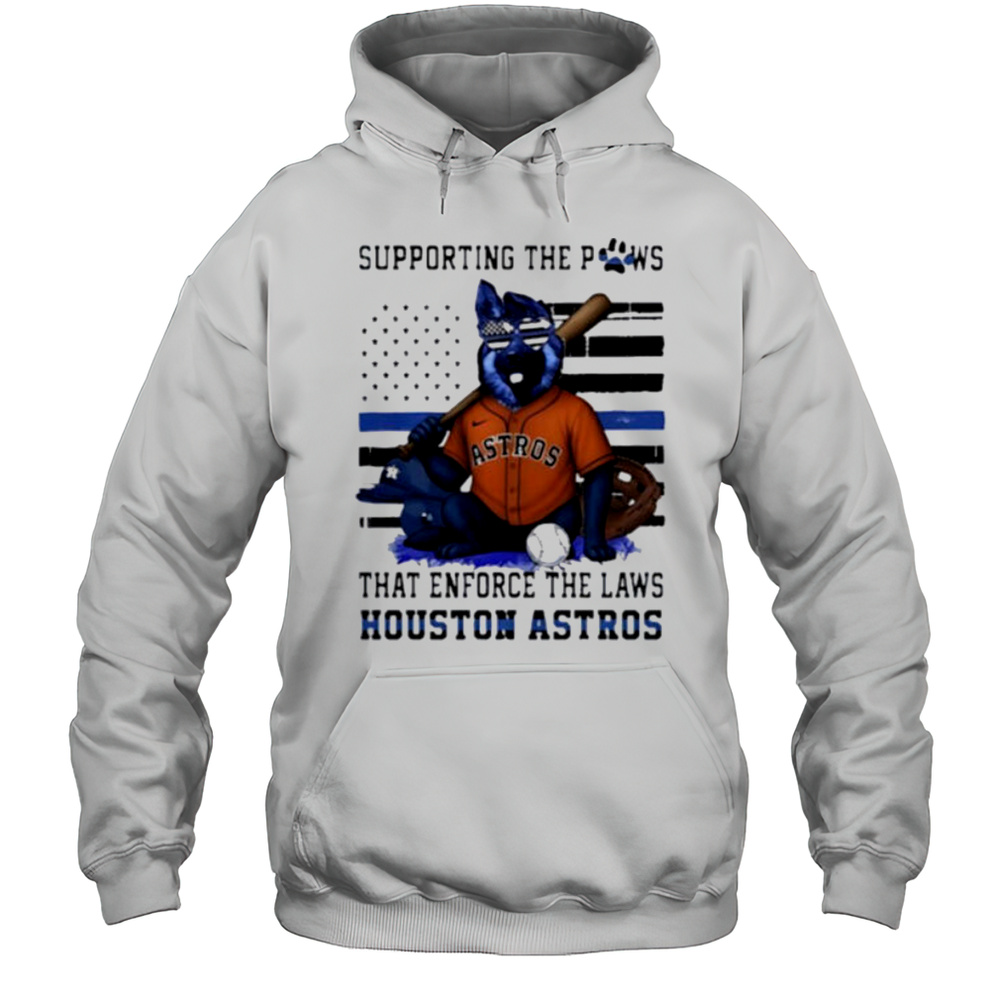 Houston Astros Supporting The Paws That Enforce The Laws Shirt Unisex Hoodie