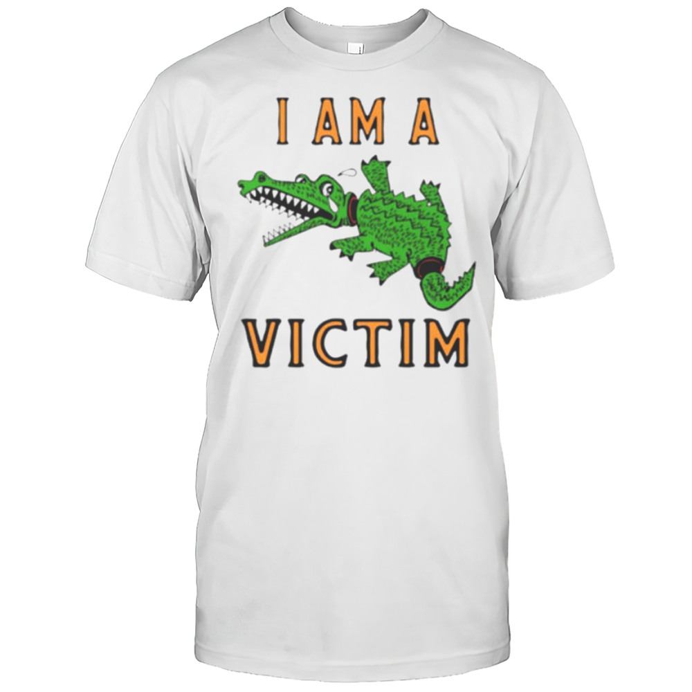 I Am A Victim Crocodile Shirt