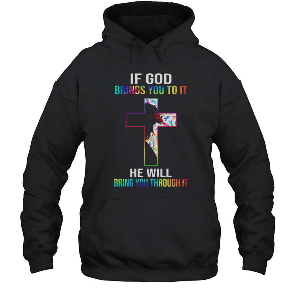 If God Brings You To It Shirt Unisex Hoodie