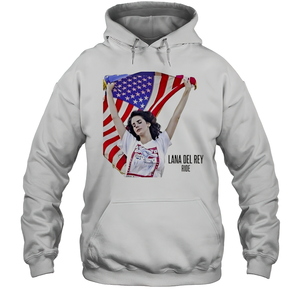 Lana Del Rey Ride With American Flag Shirt Unisex Hoodie