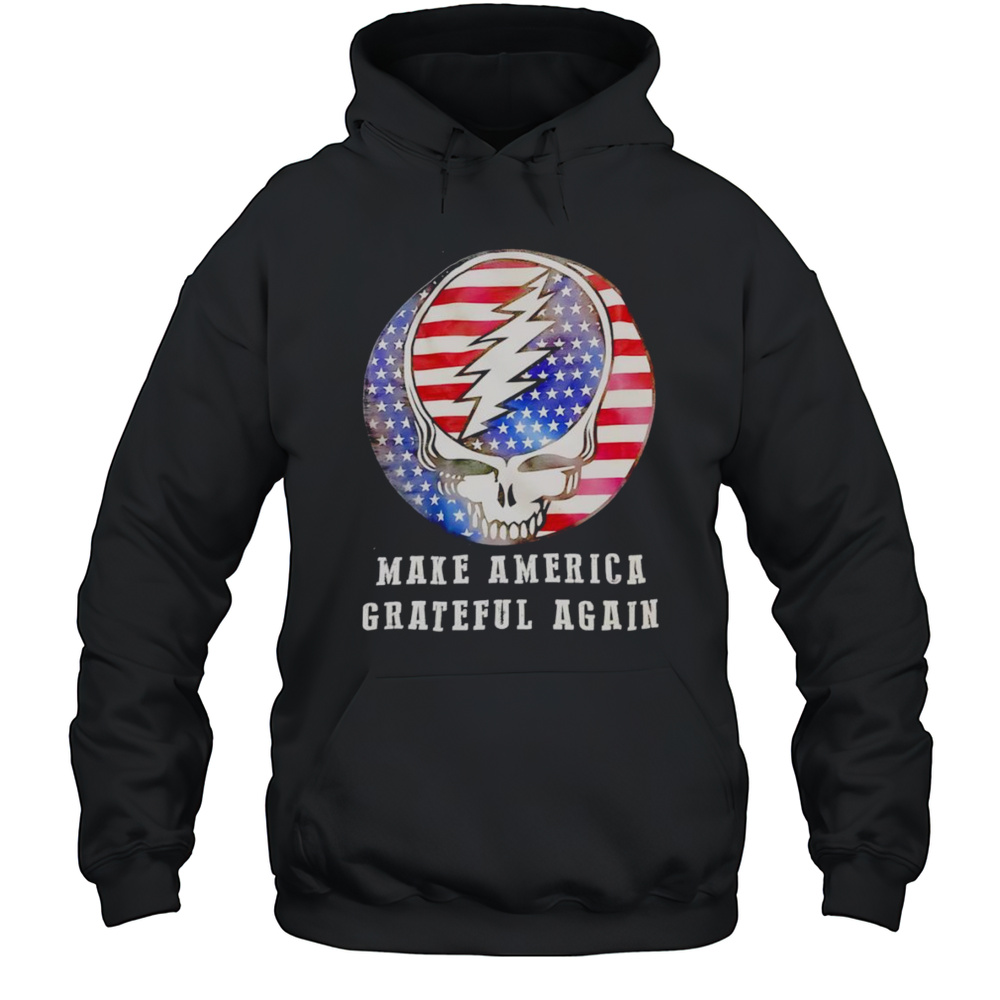 Make America Grateful Again Shirt Unisex Hoodie